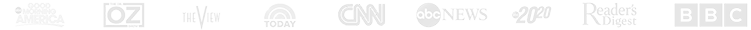 media logos - Good Morning America, The Dr. Oz Show, The View Today, CNN, ABC News, 20/20, Reader's Digest, BBC