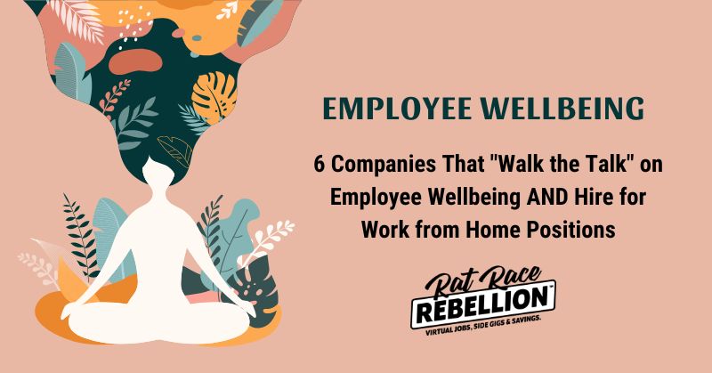 6 Companies That "Walk the Talk" on Employee Wellbeing AND Hire for Remote Positions