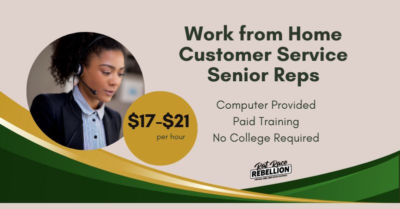 Work from Home Customer Service Senior Reps, $17-$21 per hour. Computer Provided, Paid Training, No College Required.