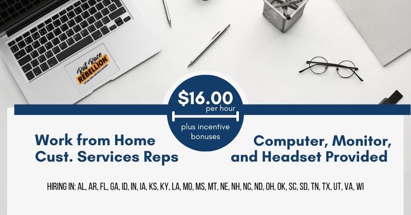 $16/hour plus incentives. Work from Home Customer Service Reps. Computer, Monitor and Headset Provided. Hiring in: AL, AR, FL, GA, ID, IN, IA, KS, KY, LA, MO, MS, MT, NE, NH, NC, ND, OH, OK, SC, SD, TN, TX, UT, VA, WI