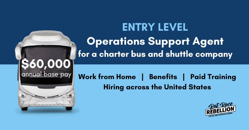 ENTRY LEVEL Operations Support Agent for a charter bus and shuttle company - $60,000 annual base pay - Work from Home, Benefits, Paid Training - Hiring across the United States