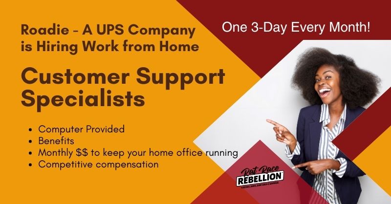 One 3-Day Every Month! Roadie - A UPS Company is Hiring Work from Home Customer Support Specialists - Computer Provided, Benefits, Monthly $$ to keep your home office running, Competitive compensation