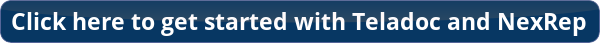 Click here to get stated with Teladoc and NexRep