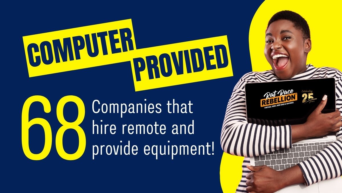 COMPUTER provided 68 Companies that hire remote and provide equipment!