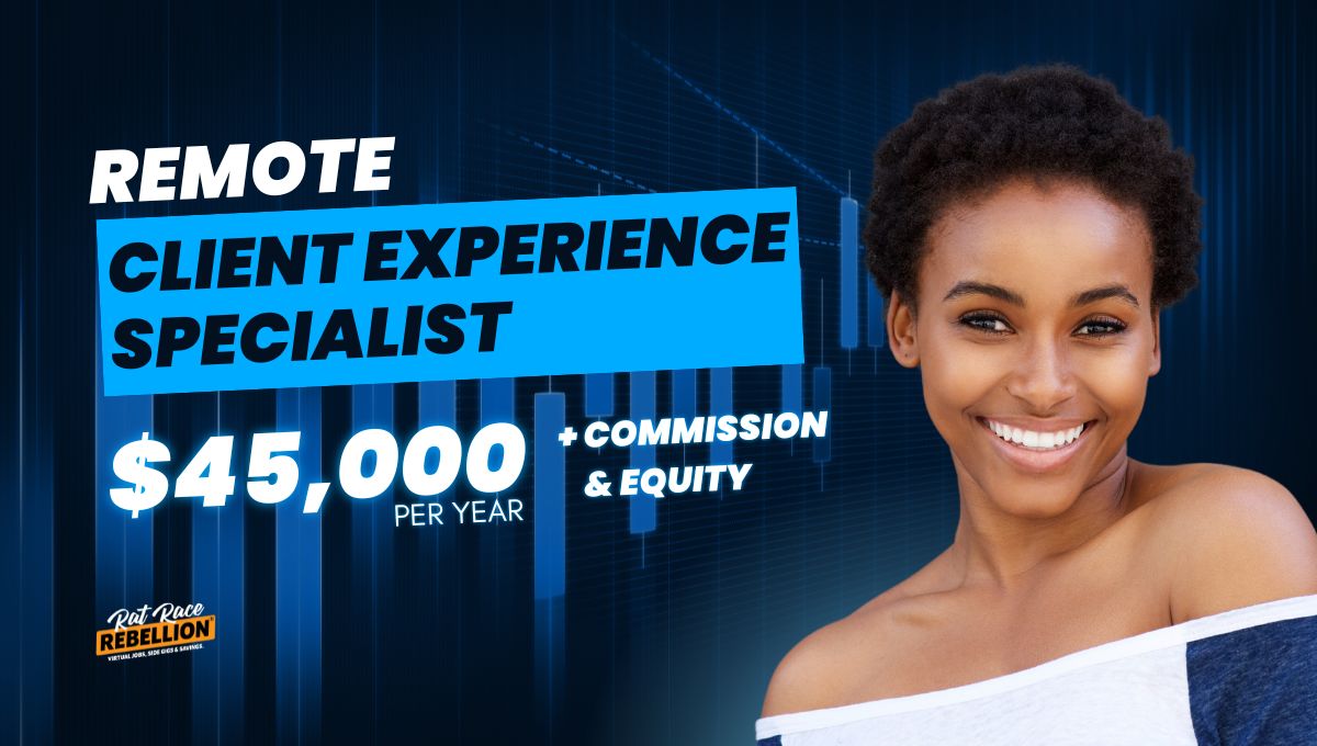 Remote Client Experience Specialist $45,000Yr. + Commissions & Equity